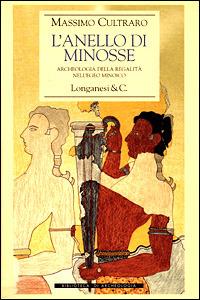 L' anello di Minosse. Archeologia della regalità nell'Egeo minoico - Massimo Cultraro - copertina