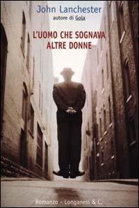 L' uomo che sognava altre donne - John Lanchester - copertina