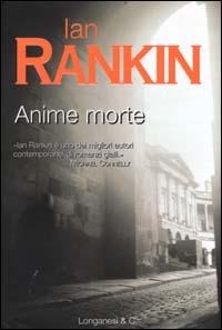 Anime morte. Un'indagine di John Rebus - Ian Rankin - copertina