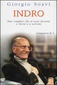 Indro. Due complici che si sono divertiti a vivere e a scrivere - Giorgio Soavi - copertina