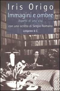 Immagini e ombre. Aspetti di una vita - Iris Origo - copertina