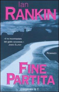 Fine partita. Un'indagine di John Rebus - Ian Rankin - copertina