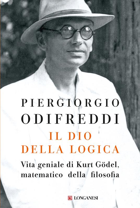 Il dio della logica. Vita geniale di Kurt Gödel, matematico della filosofia - Piergiorgio Odifreddi - copertina