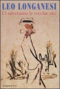 Ci salveranno le vecchie zie? - Leo Longanesi - copertina