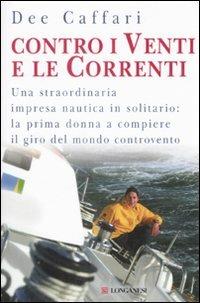 Contro i venti e le correnti - Dee Caffari - copertina