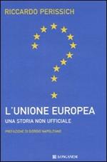 L' Unione europea: una storia non ufficiale