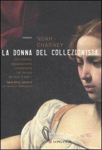 La donna del collezionista - Noah Charney - copertina