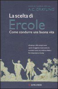 La scelta di Ercole. Come condurre una buona vita - A. C. Grayling - copertina