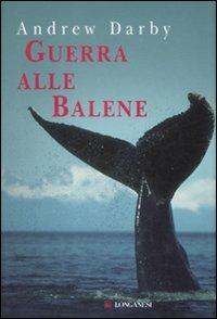Guerra alle balene - Andrew Darby - copertina