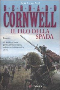 Il filo della spada. Le storie dei re sassoni - Bernard Cornwell - copertina