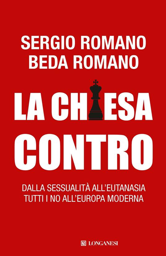 La Chiesa contro. Dalla sessualità all'eutanasia tutti i no all'Europa moderna - Beda Romano,Sergio Romano - ebook