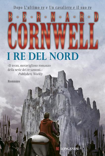 I re del nord. Le storie dei re sassoni - Bernard Cornwell,Donatella Cerutti Pini - ebook