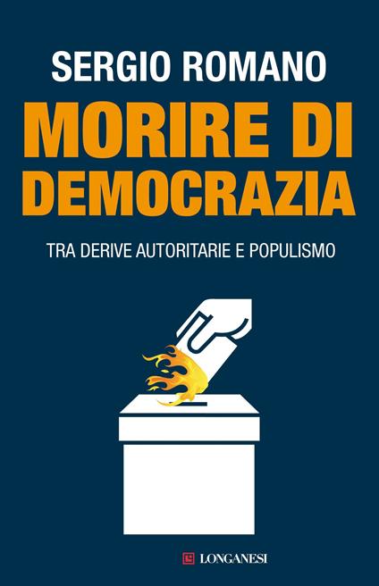 Morire di democrazia. Tra derive autoritarie e populismo - Sergio Romano - ebook