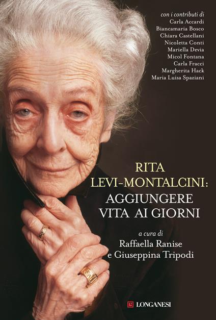 Rita Levi Montalcini: aggiungere vita ai giorni - Raffaella Ranise,Giuseppina Tripodi - ebook
