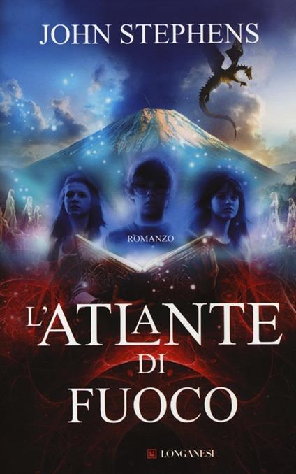 L'atlante di fuoco. Ediz. illustrata - John Stephens - copertina