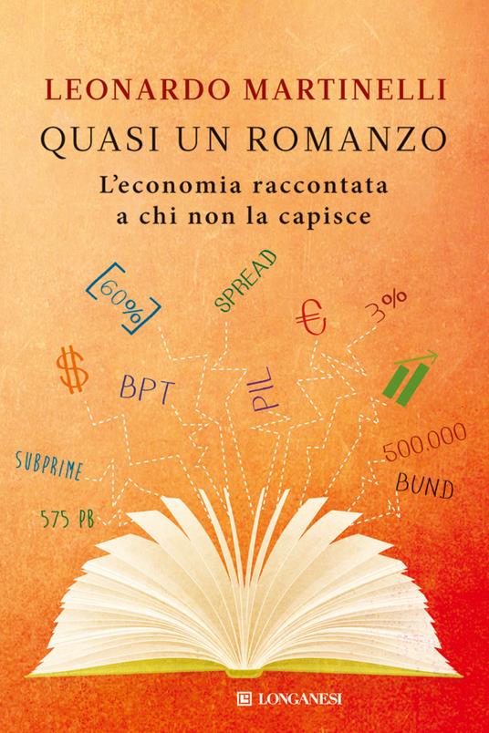 Quasi un romanzo. L'economia raccontata a chi non la capisce - Leonardo Martinelli - ebook
