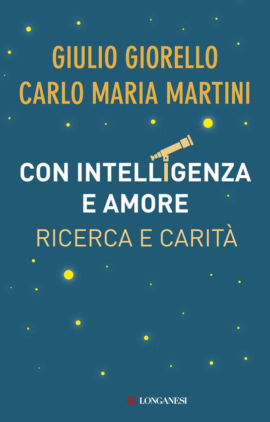 Con intelligenza e amore. Ricerca e carità - Giulio Giorello,Carlo Maria Martini - copertina