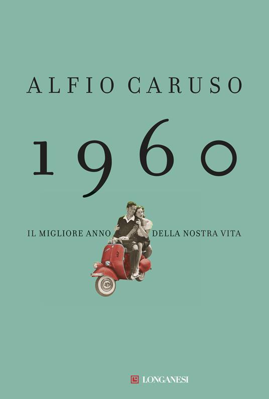 1960. Il migliore anno della nostra vita - Alfio Caruso - copertina