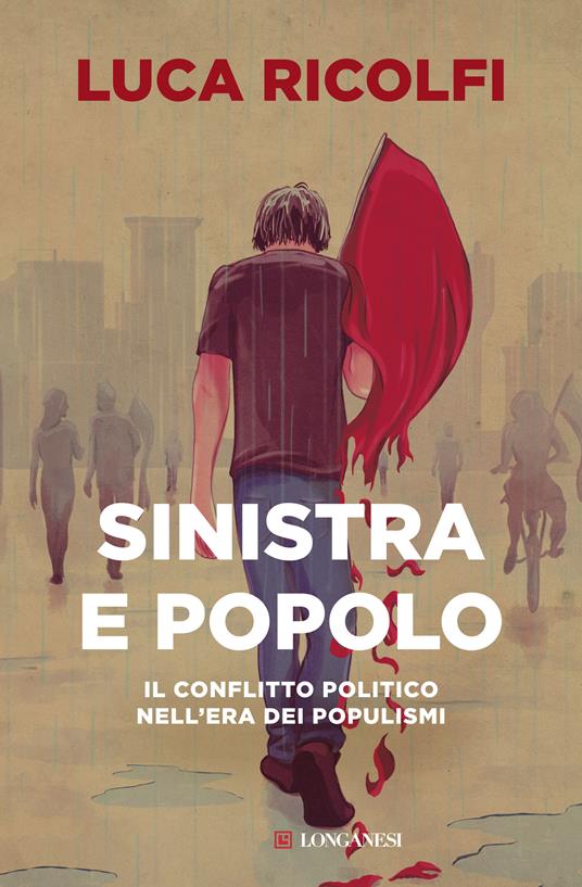 Sinistra e popolo. Il conflitto politico nell'era dei populismi - Luca Ricolfi - copertina