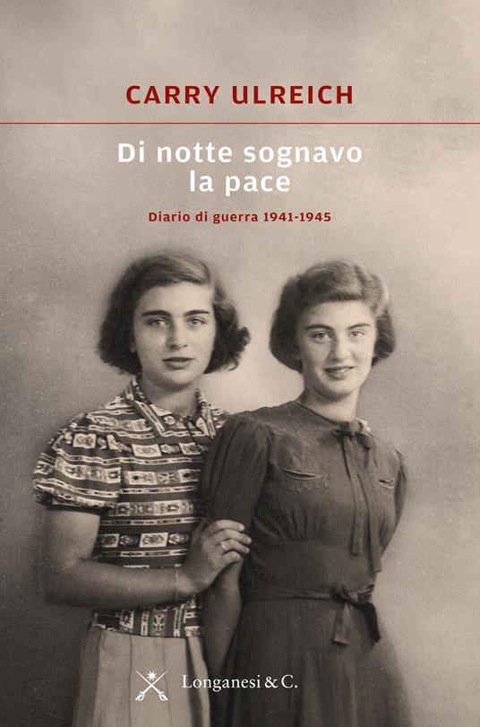 Di notte sognavo la pace. Diario di guerra 1941-1945 - Carry Ulreich - copertina
