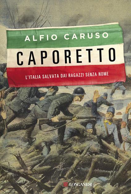 Caporetto. L'Italia salvata dai ragazzi senza nome - Alfio Caruso - ebook