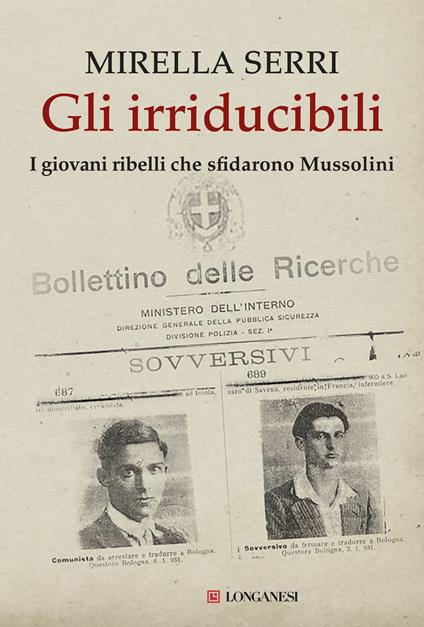 Gli irriducibili. I giovani ribelli che sfidarono Mussolini - Mirella Serri - copertina