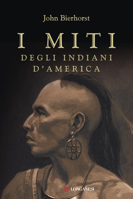 I miti degli indiani d'America. Nuova ediz. - John Bierhorst - copertina