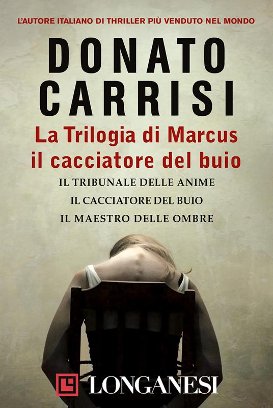 La trilogia di Marcus, il cacciatore del buio: Il tribunale delle anime-Il cacciatore del buio-Il maestro delle ombre - Donato Carrisi - ebook