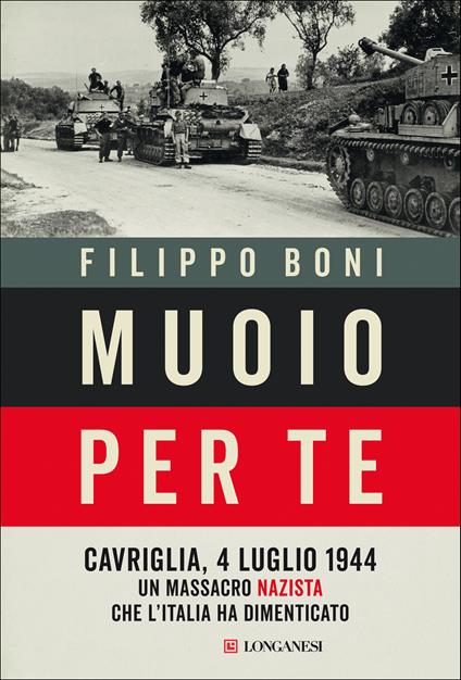 Muoio per te. Cavriglia, 4 luglio 1944: un massacro nazista che l'Italia ha dimenticato - Filippo Boni - copertina