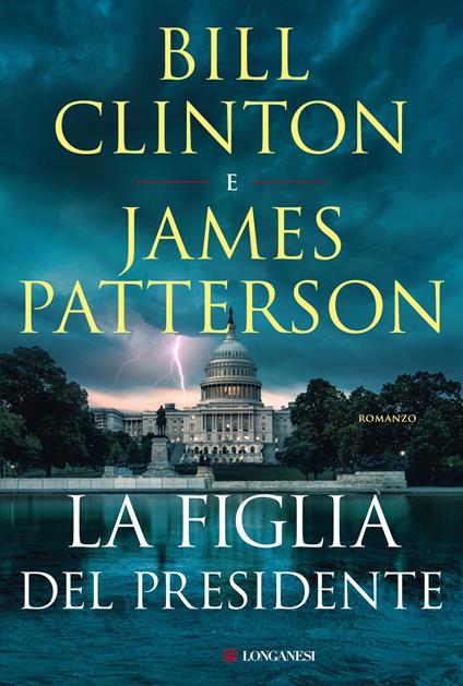 La figlia del presidente - Bill Clinton,James Patterson - copertina