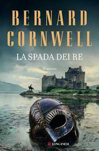 Libro La spada dei re. Le storie dei re sassoni Bernard Cornwell
