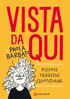 Vista da qui. Piccole tragedie quotidiane