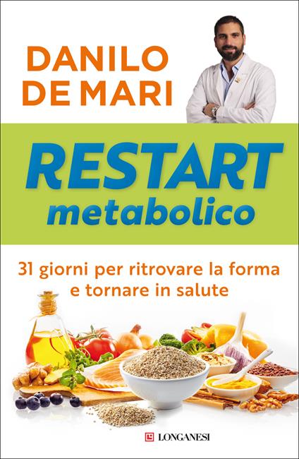 Restart metabolico. 31 giorni per ritrovare la forma e tornare in salute - Danilo De Mari - ebook
