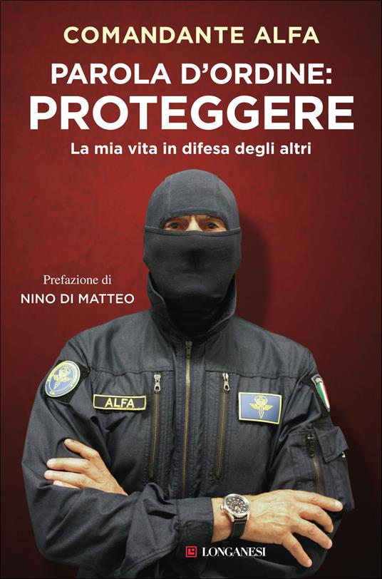 Parola d'ordine: proteggere. La mia vita in difesa degli altri - Comandante Alfa - copertina