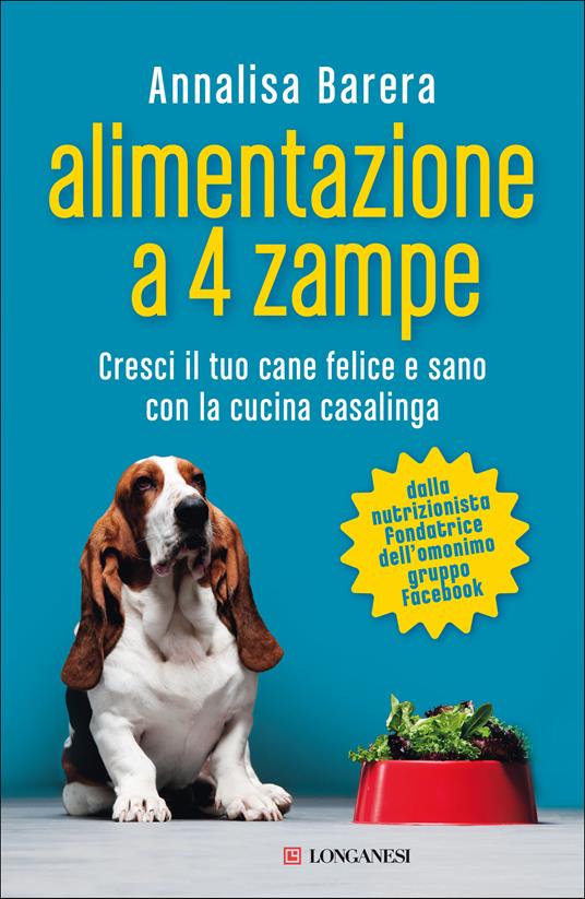 Alimentazione a 4 zampe. Cresci il tuo cane felice e sano con la cucina casalinga - Annalisa Barera - ebook