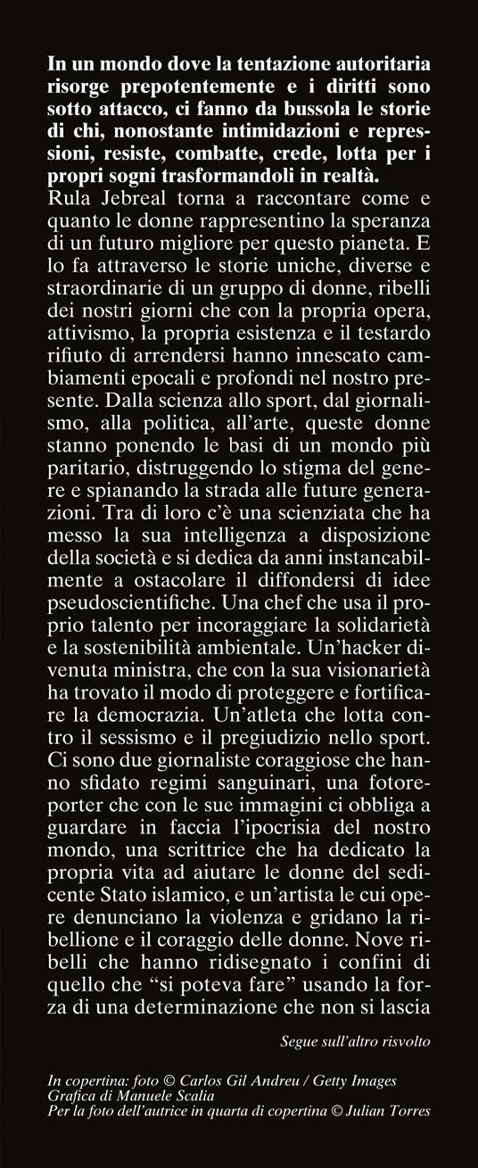 Le ribelli che stanno cambiando il mondo. Storie di donne che resistono, credono, lottano - Rula Jebreal - 2