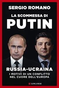 Libro La scommessa di Putin. Russia-Ucraina, i motivi di un conflitto nel cuore dell'Europa Sergio Romano
