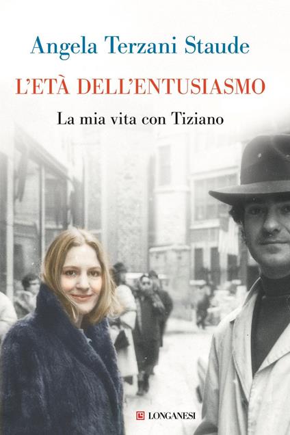 L' età dell'entusiasmo. La mia vita con Tiziano - Angela Terzani Staude - ebook