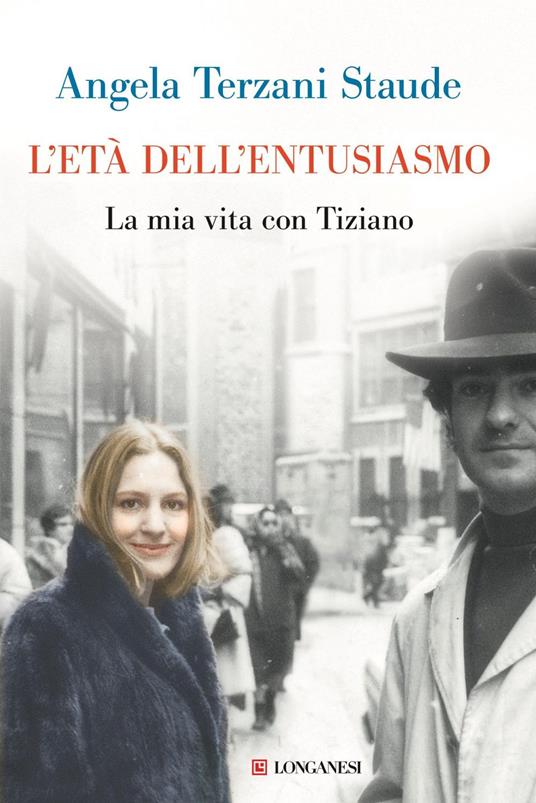 L' età dell'entusiasmo. La mia vita con Tiziano - Angela Terzani Staude - ebook
