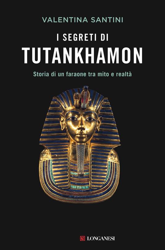 I segreti di Tutankhamon. Storia di un faraone tra mito e realtà - Valentina Santini - ebook