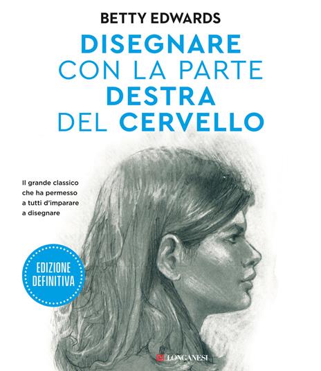 Disegnare con la parte destra del cervello. Edizione definitiva. Ediz. ampliata - Betty Edwards - copertina