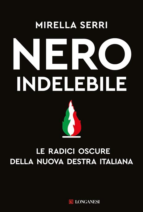 Nero indelebile. Le radici oscure della nuova destra italiana - Mirella Serri - copertina