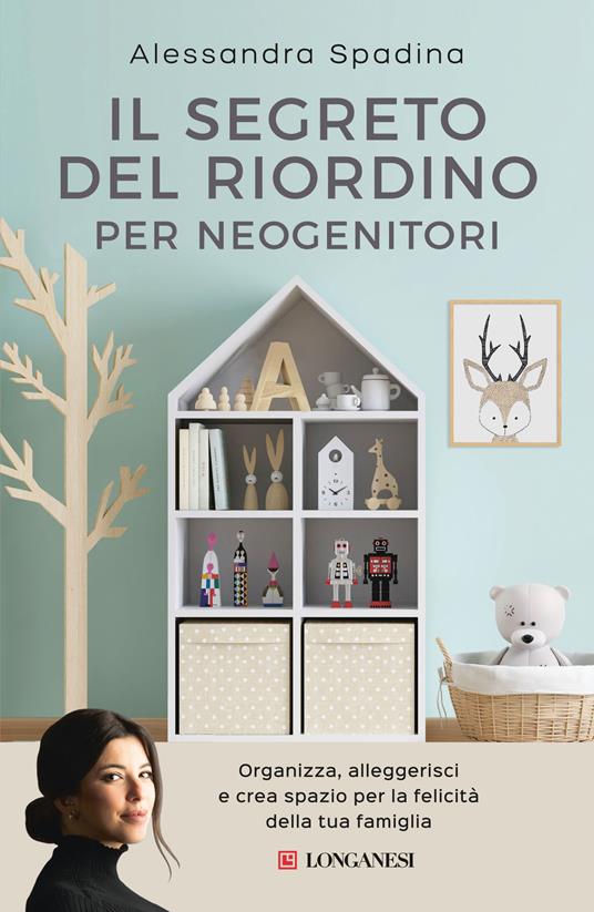 Il segreto del riordino per neogenitori. Organizza, alleggerisci e crea spazio per la felicità della tua famiglia - Alessandra Spadina - copertina