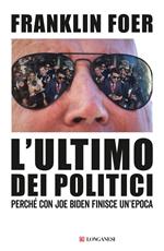 L' ultimo dei politici. Perché con Joe Biden finisce un'epoca