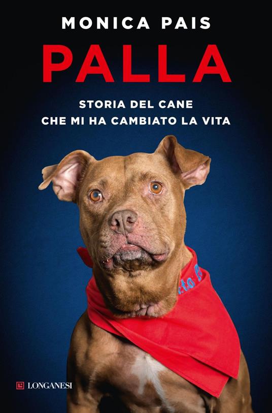 Palla. Storia del cane che mi ha cambiato la vita - Monica Pais - ebook