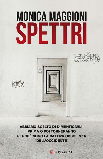 Spettri. Abbiamo scelto di dimenticarli. Prima o poi torneranno perché sono la cattiva coscienza dell'Occidente - Monica Maggioni - ebook