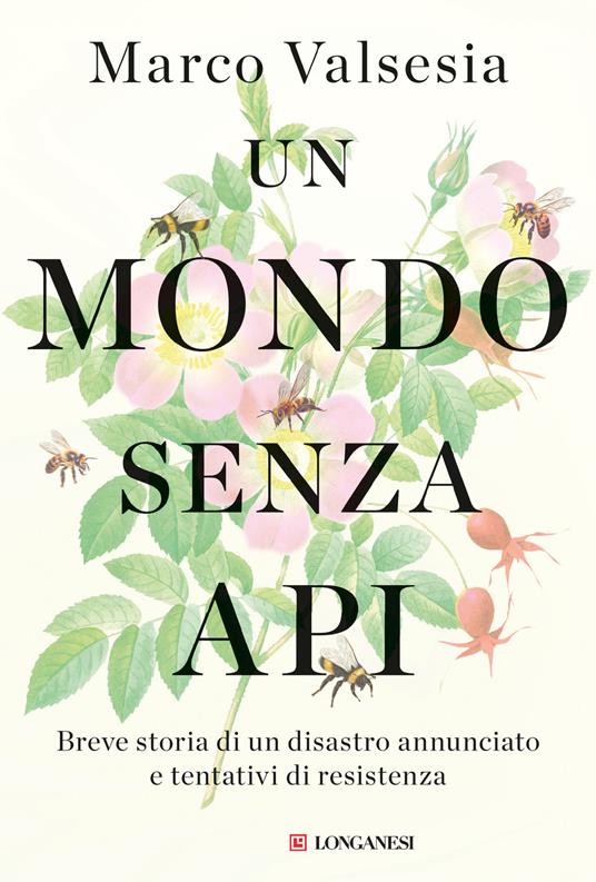 Un mondo senza api. Breve storia di un disastro annunciato e tentativi di resistenza - Marco Valsesia - copertina