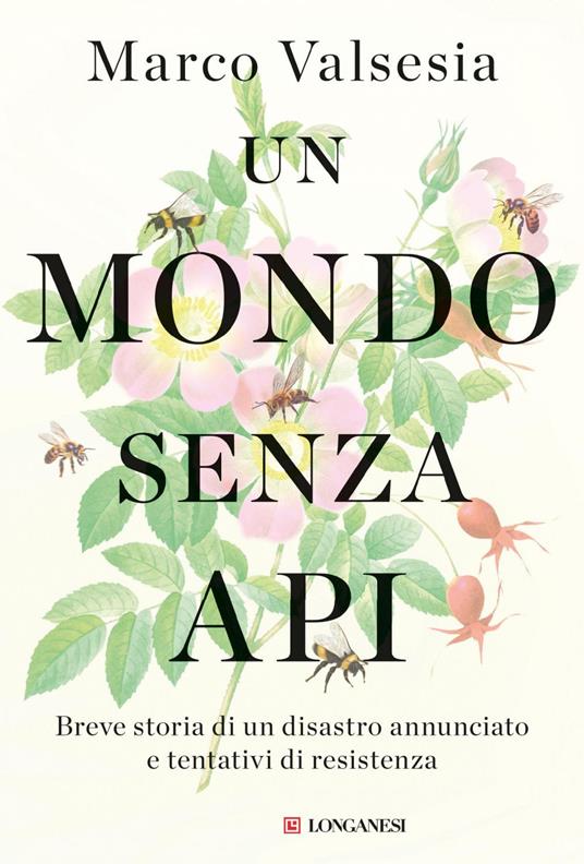 Un mondo senza api. Breve storia di un disastro annunciato e tentativi di resistenza - Marco Valsesia - ebook