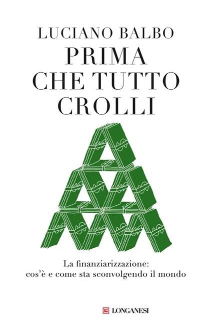 Prima che tutto crolli. La finanziarizzazione: cos'è e come sta sconvolgendo il mondo - Luciano Balbo - ebook
