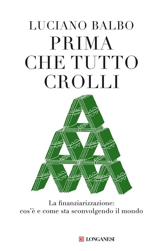 Prima che tutto crolli. La finanziarizzazione: cos'è e come sta sconvolgendo il mondo - Luciano Balbo - ebook